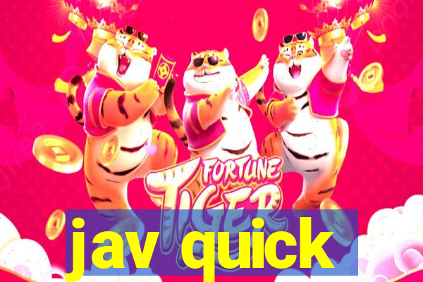 jav quick